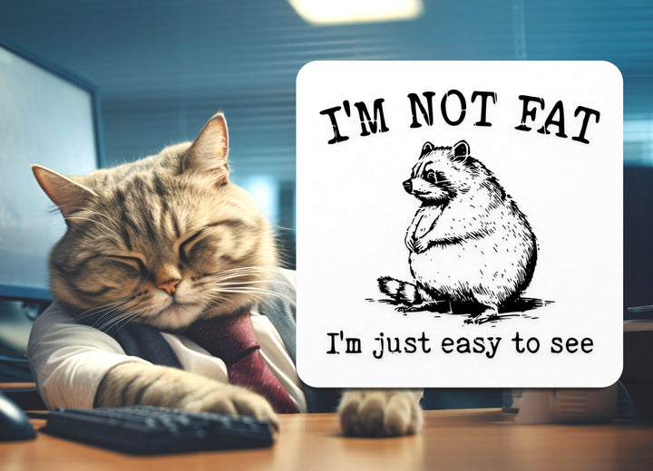 I'm Not Fat I'm Just Easy To See | Funny sign For Home or Office