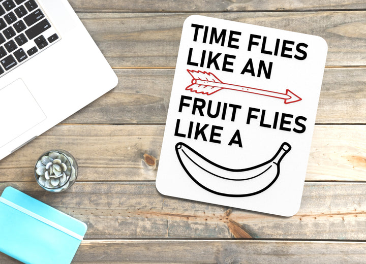 Time Flies Like An Fruit Flies Like A Banana | Funny Sign for Home or Office