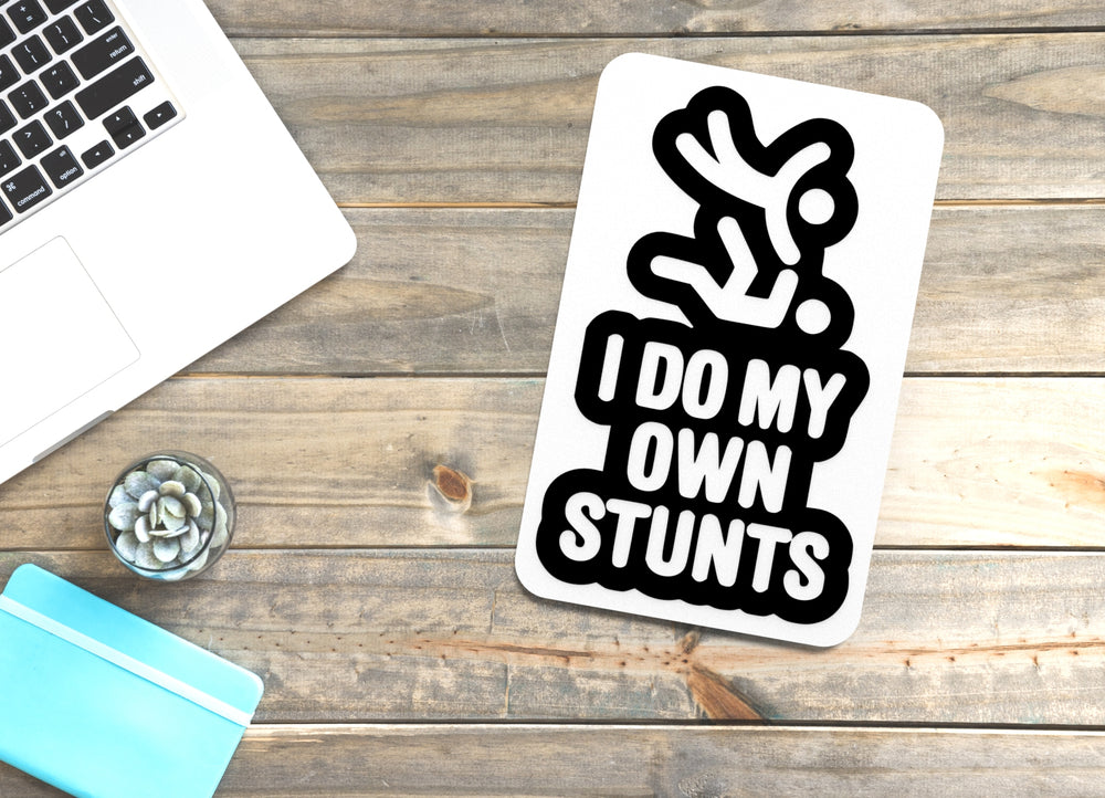 
  
  I Do My Own Stunts | Funny Sign for Home or Office
  
