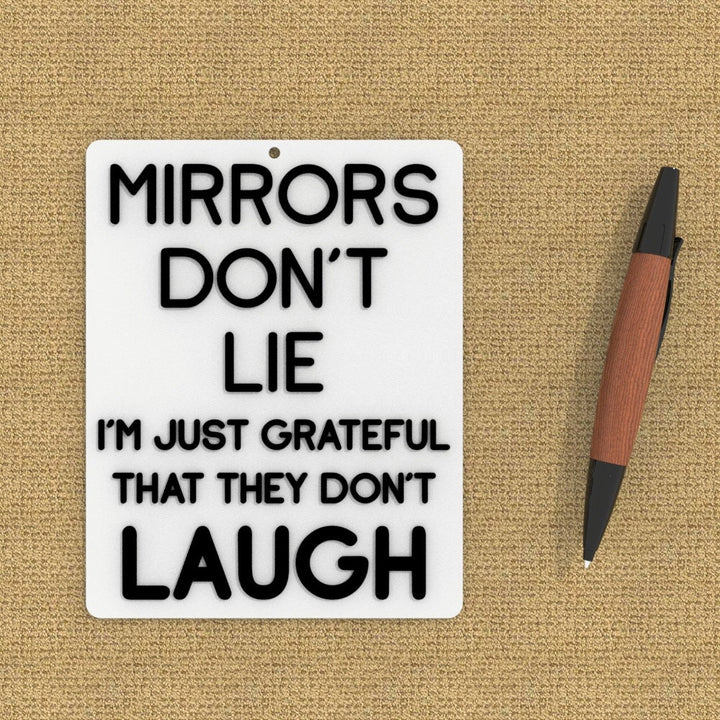 Funny Sign | Mirrors Don't Lie I'm Just Grateful That They Don't Laugh