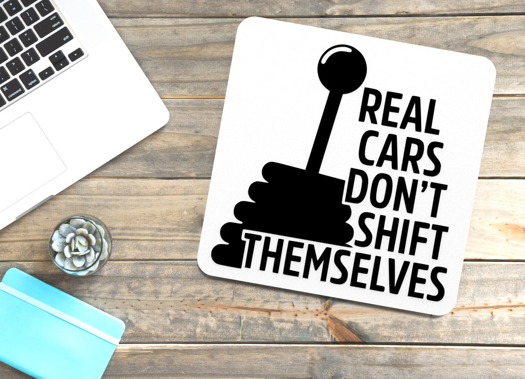 Real Cars Don't Shift Themselves | Funny Sign for Home or Office