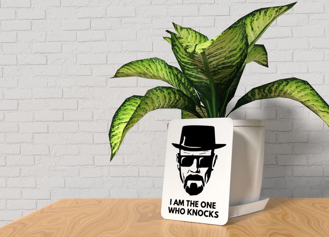 I Am The One Who Knocks | Funny Sign for Home or Office