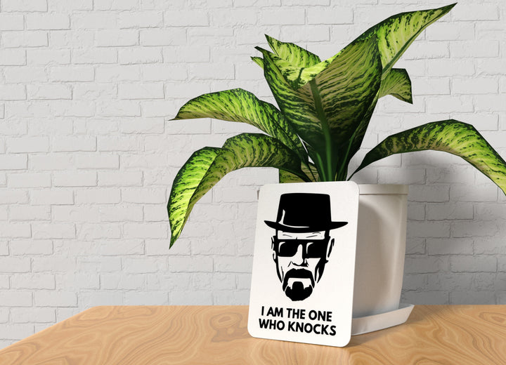 I Am The One Who Knocks | Funny Sign for Home or Office