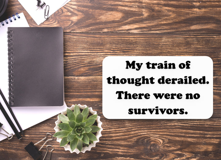 My Train Of Thought Derailed They Were No Survivors | Funny Sign Home or Office