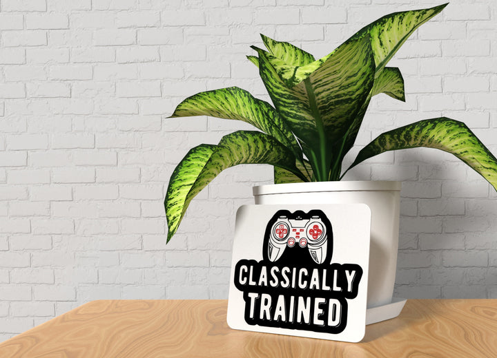 Classically Trained | Funny sign For Home or Office