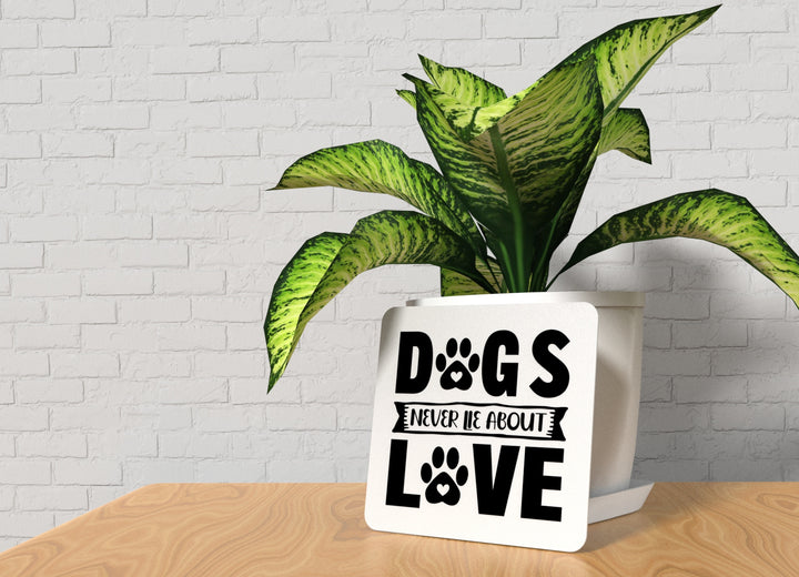 Dogs Never Lie About Love | Funny sign For Home or Office