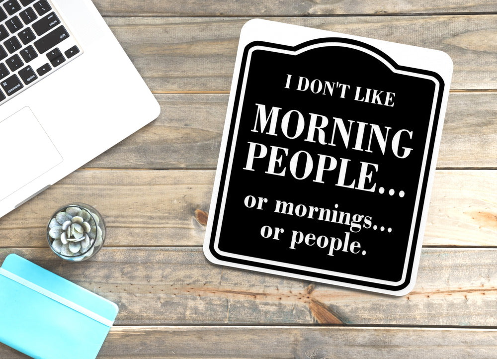 
  
  I Don't Like Morning People | Funny sign For Home or Office
  
