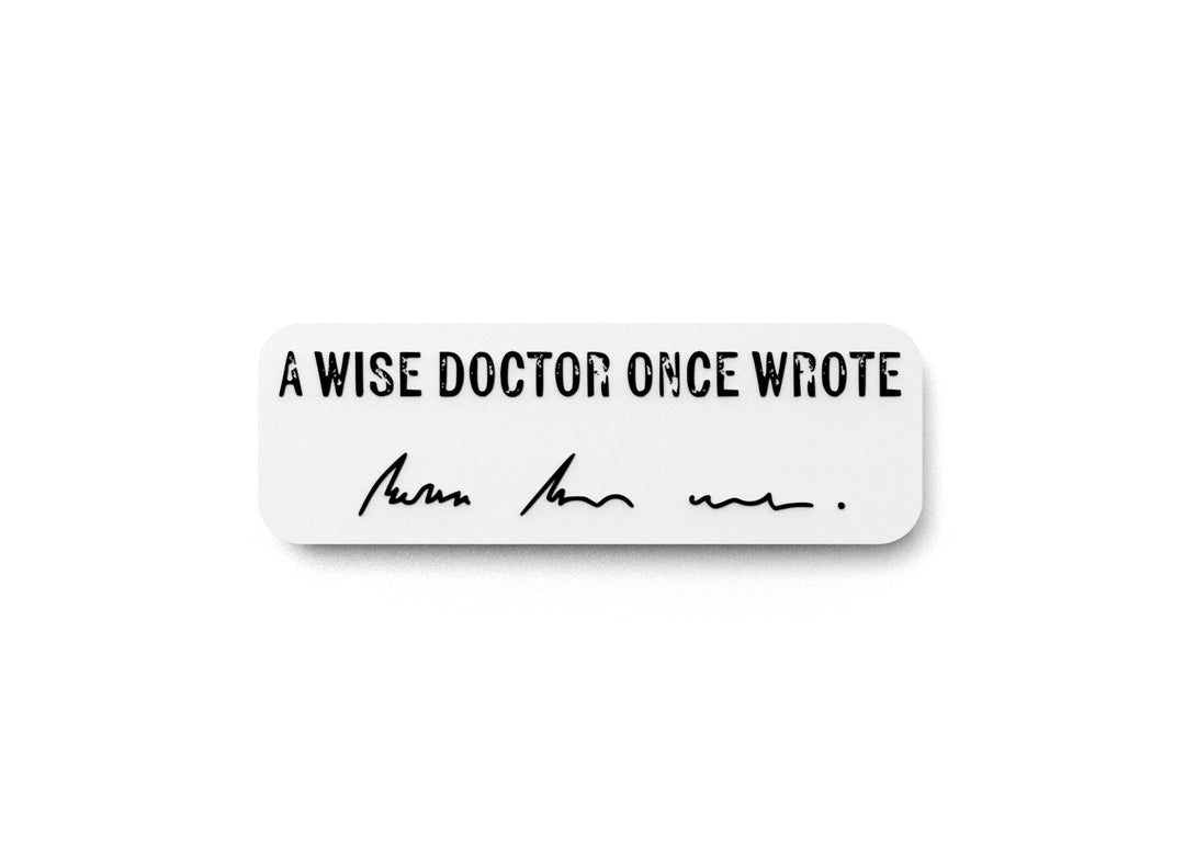 
  
  A Wise Doctor Once Wrote | Funny sign For Home or Office
  

