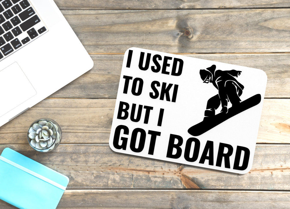 
  
  I Used To Ski But I Got Board | Funny sign For Home or Office
  
