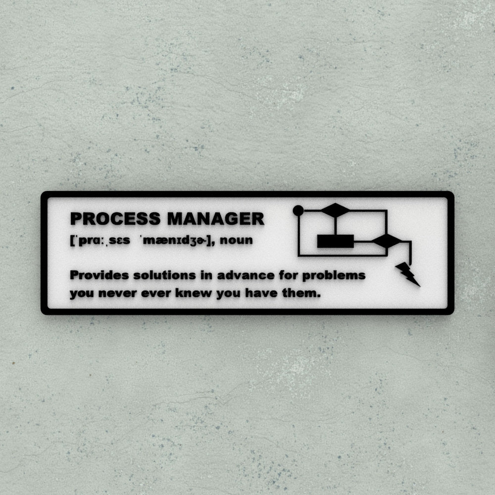 Funny Sign | Process Manager - Provides Solutions in Advance Problems