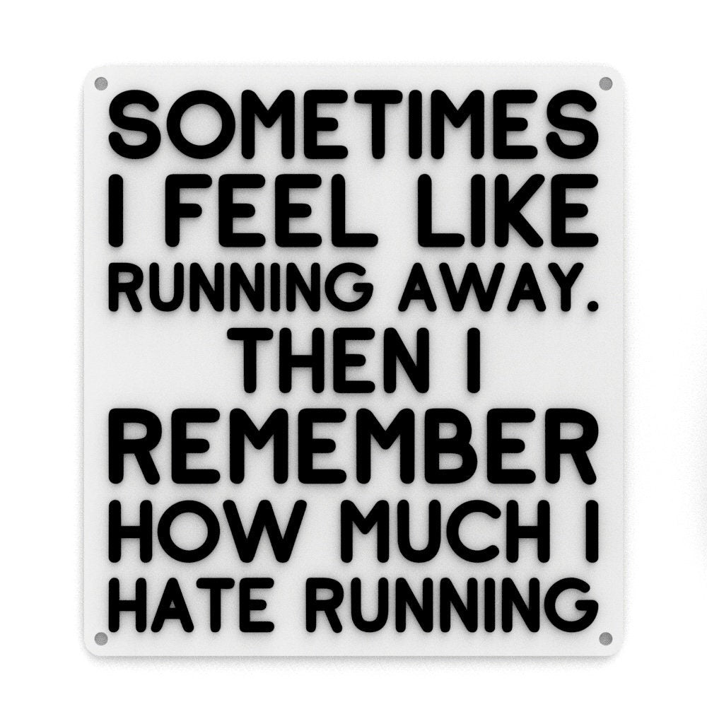 
  
  Funny Sign | Sometimes I Feel Like Running. I Remember How much I Hate Running
  
