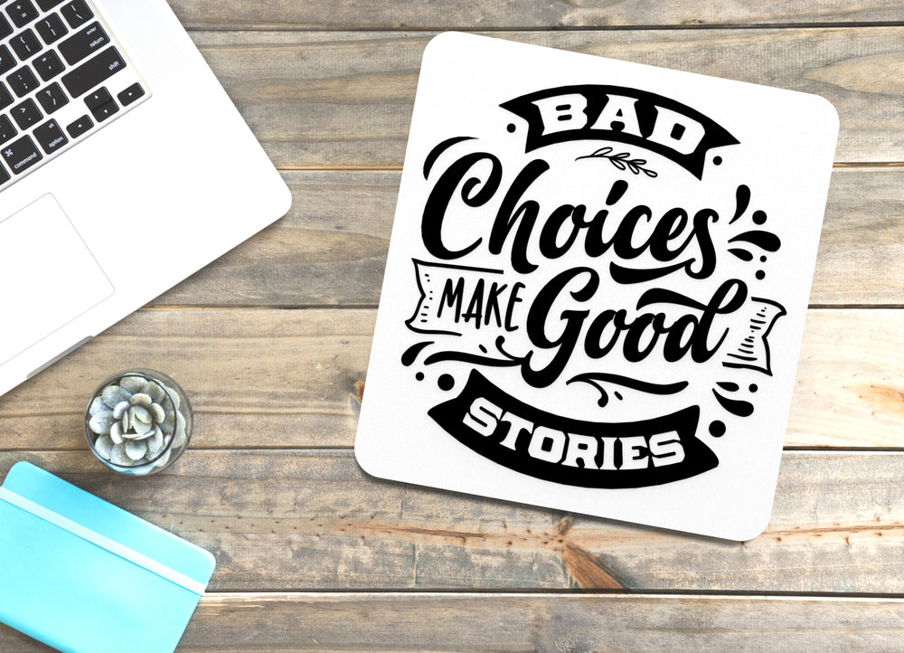 
  
  Bad Choices Make Good Stories | Funny sign For Home or Office
  
