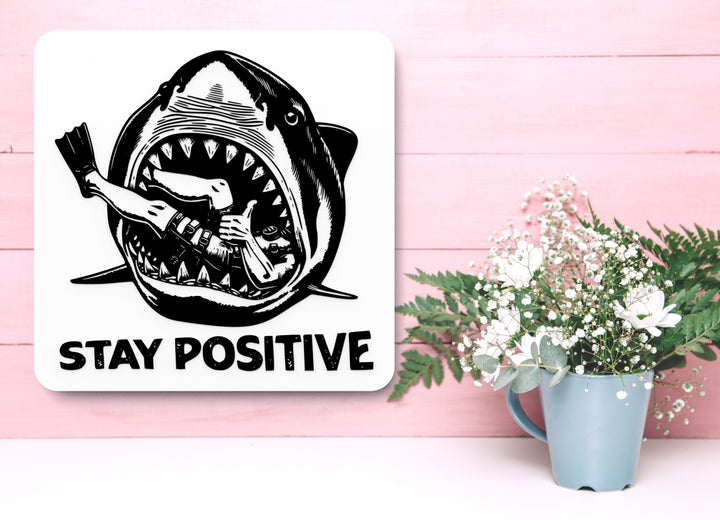 Stay Positive | Funny sign For Home or Office