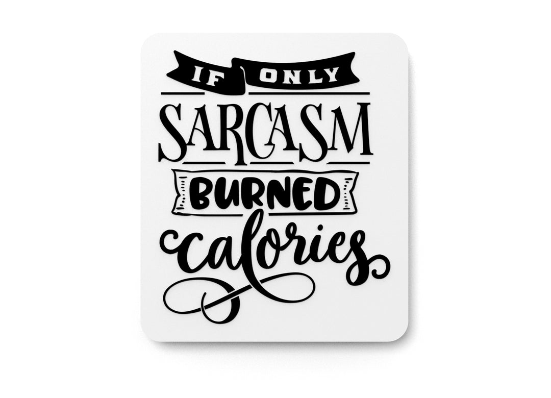 
  
  Burned Calories If Only Sarcasm | Funny sign For Home or Office
  
