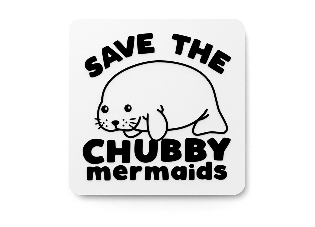 
  
  Save The Chubby Mermaids | Funny sign For Home or Office
  
