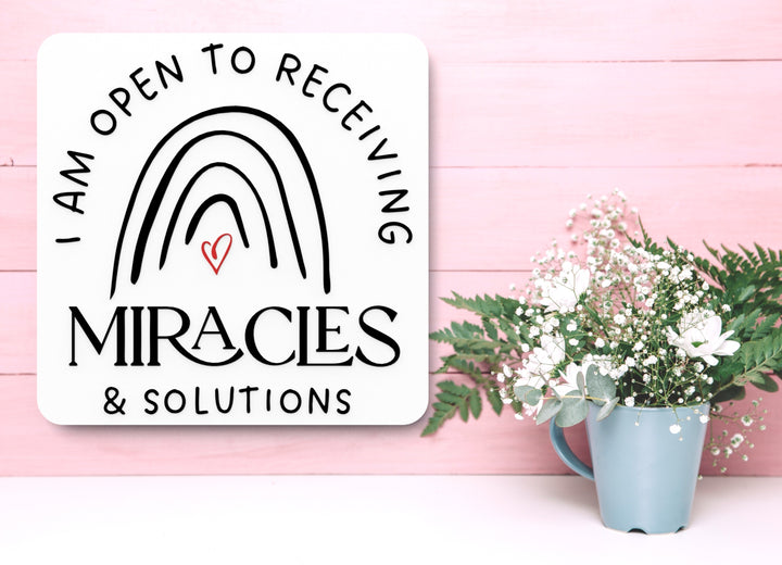 I Am Open To Receiving Miracles & Solutions | Funny Sign for Home or Office