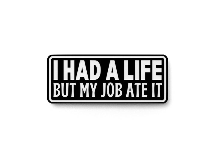 I Had A life But My Job Ate It | Funny Sign for Home or Office