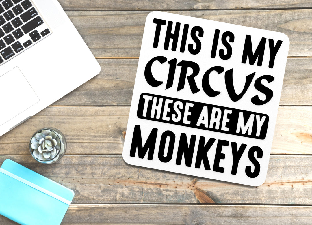 This Is My Circus These Are My Monkeys | Funny Sign for Home or Office