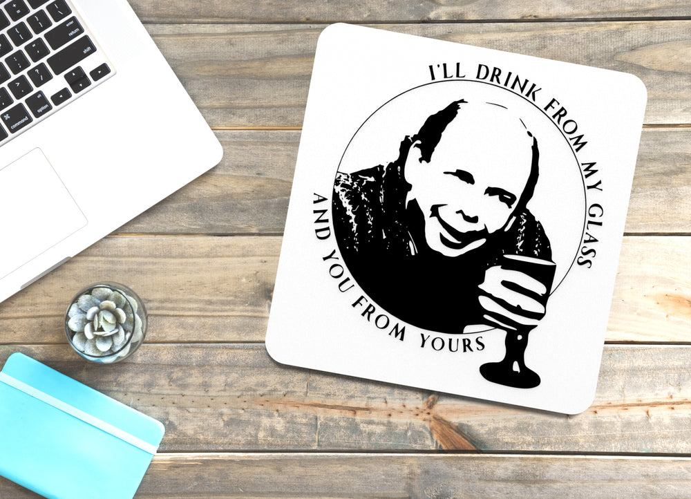 
  
  I'll Drink From My Glass And You From Yours | Funny sign For Home or Office
  
