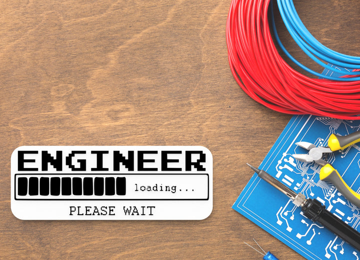 Engineer Loading Please Wait | Funny sign For Home or Office
