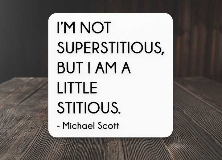 I'M Not Superstitious BUt I Am A Little Stitous | Funny Sign for Home or Office