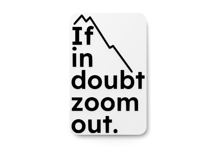 If In Doubt Zoom Out | Funny sign For Home or Office