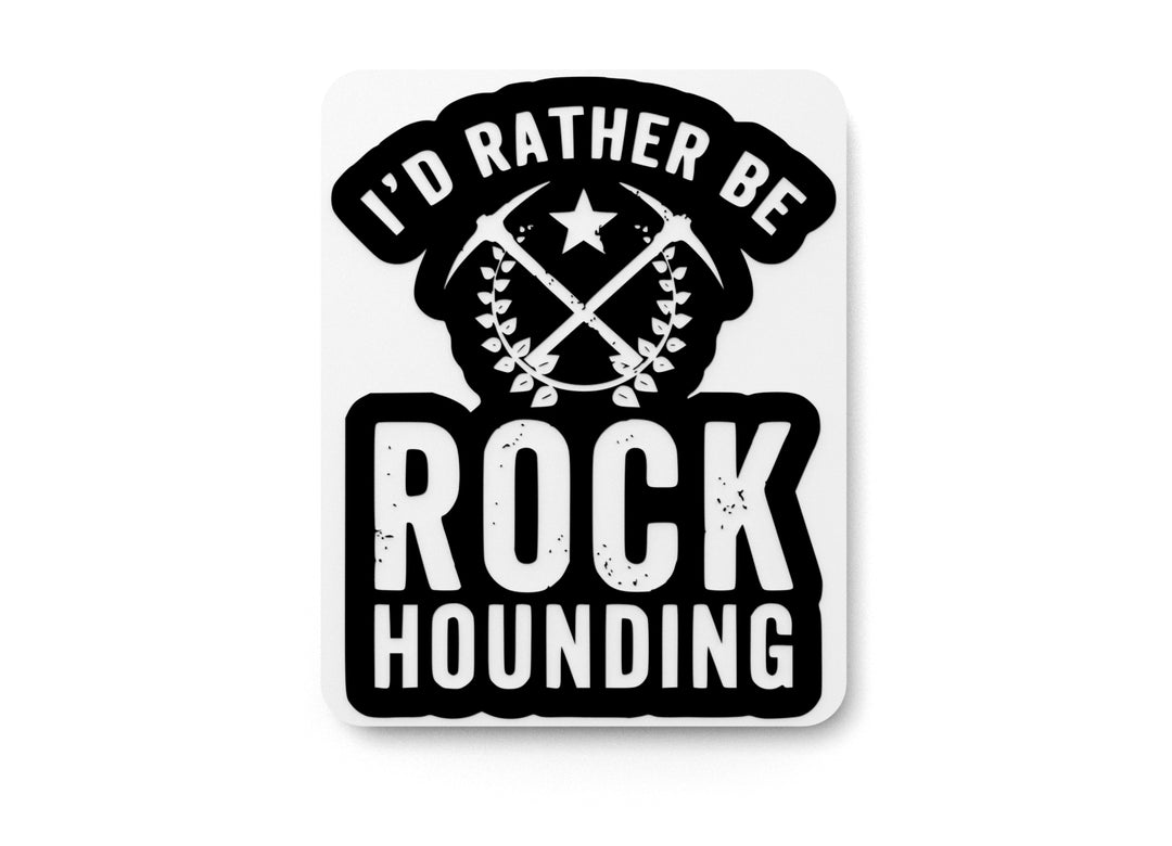 
  
  I'd Rather Be Rock Hounding | Funny sign For Home or Office
  
