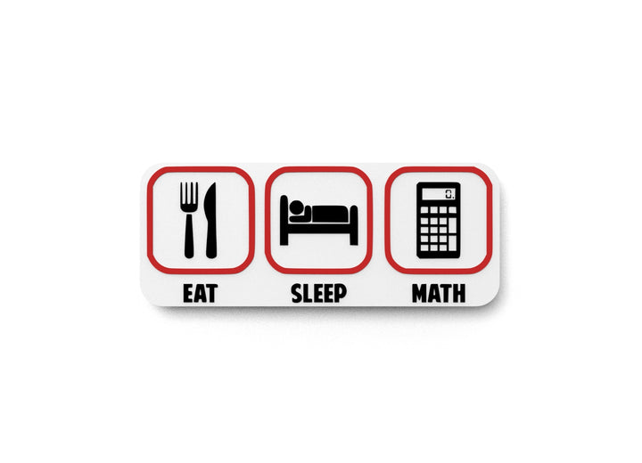 Eat, Sleep & Math | Funny sign For Home or Office