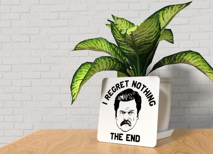 I Regret Nothing The End | Funny sign For Home or Office