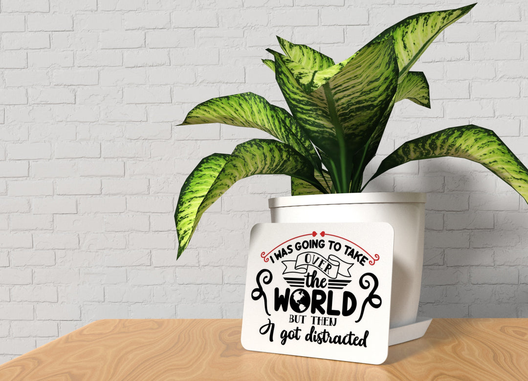 I Was Going To Take Over The World | Funny sign For Home or Office