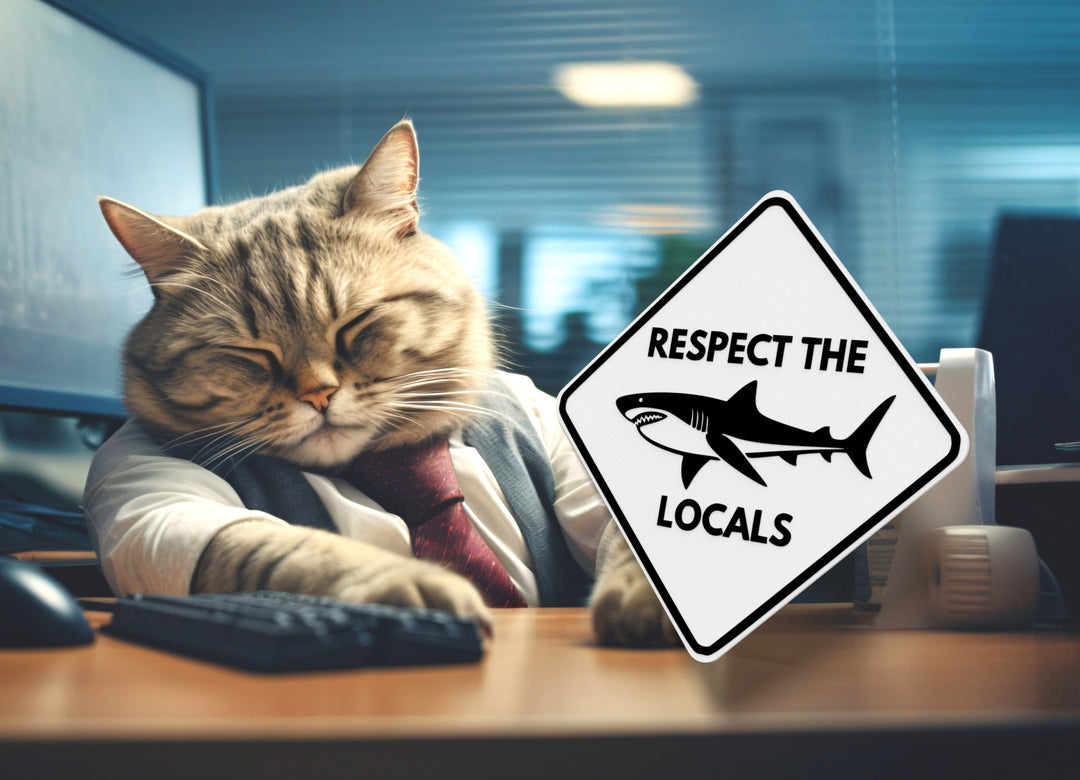 Respect The Locals | Funny sign For Home or Office