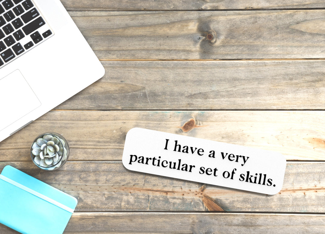 I Have A Very Particular Set Of Skills | Funny Sign for Home or Office