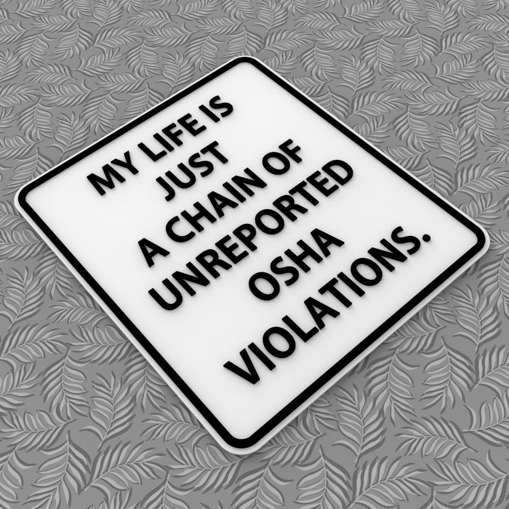 
  
  Funny Sign | My Life is Nothing but A Series of Undocumented OSHA Violations
  
