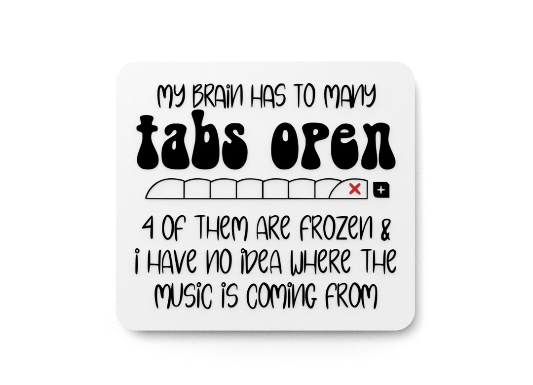 
  
  Brain Tabs Overload | Funny Sign for Home or Office
  
