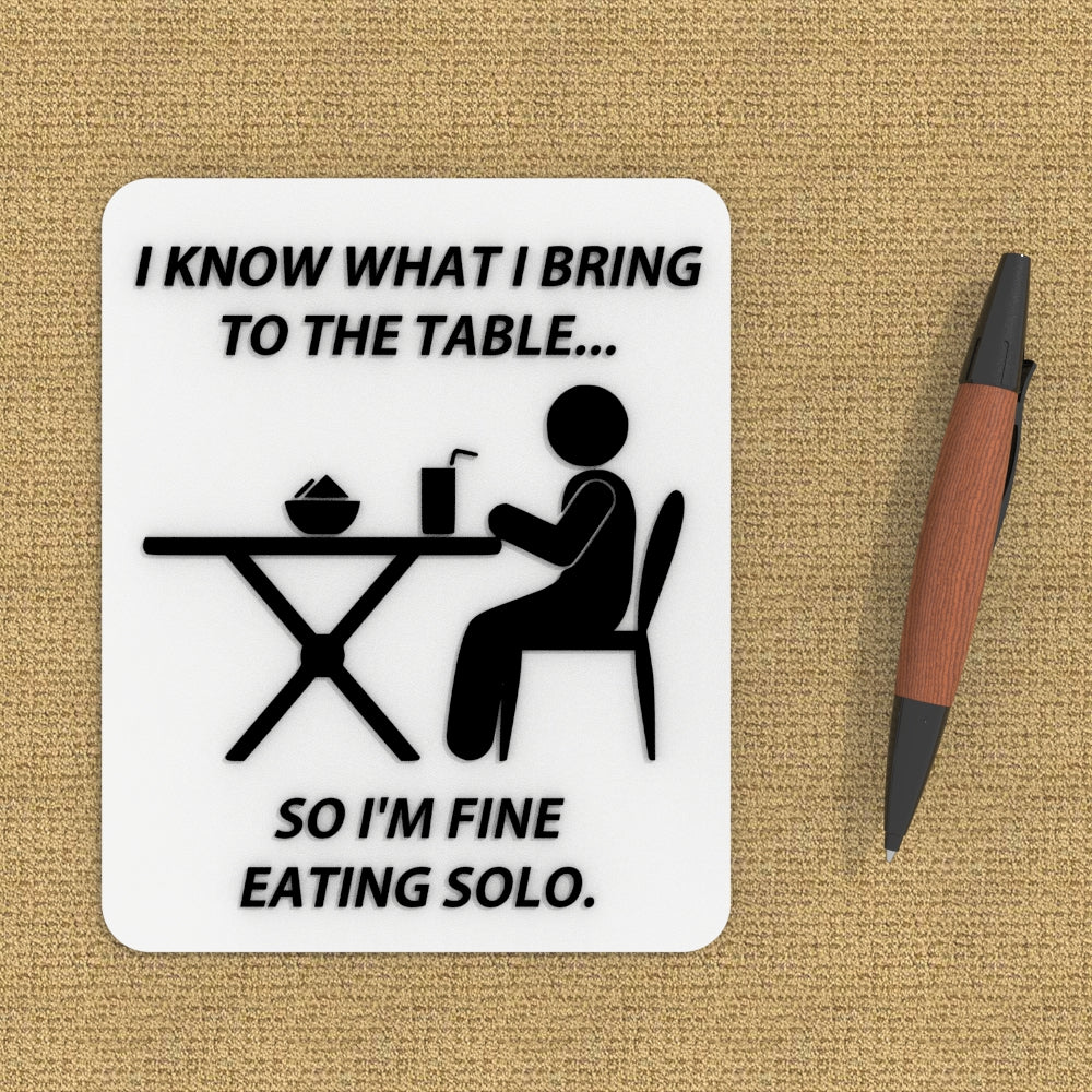 
  
  Sign | I Know what I bring To the Table - So Trust Me When I Say I'm Not afraid
  
