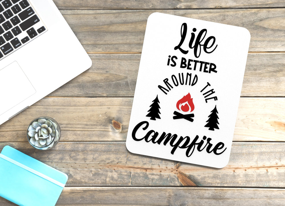 
  
  Life Is Better Around The Campfire | Funny sign For Home or Office
  
