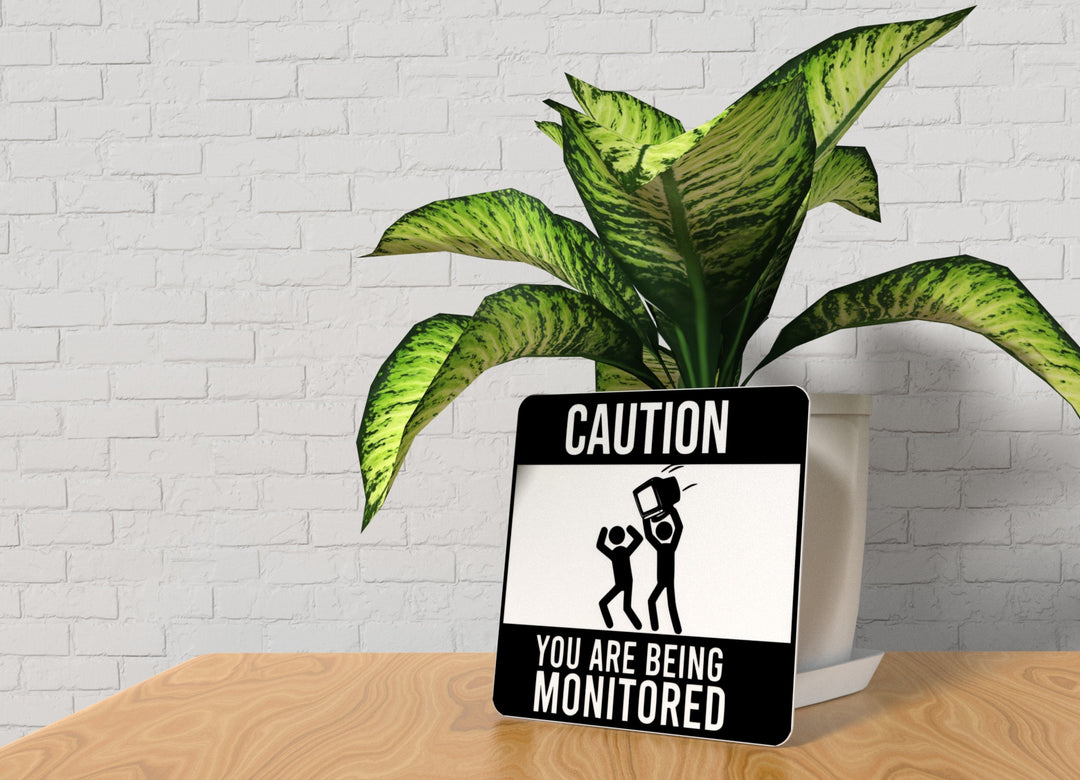 Caution You Are Being Monitored | Funny Sign for Home or Office