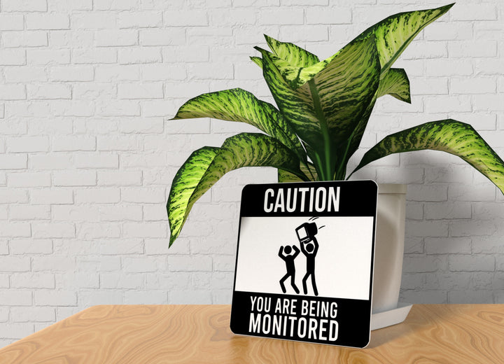 Caution You Are Being Monitored | Funny Sign for Home or Office