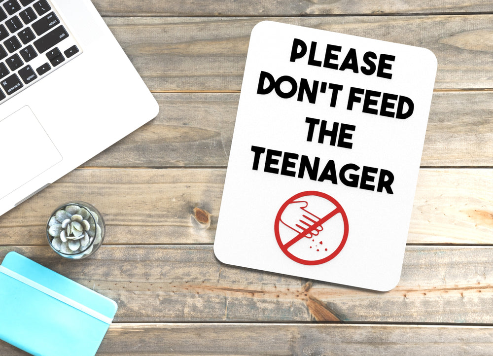 
  
  Please Don't Feed The Teenager | Funny sign For Home or Office
  
