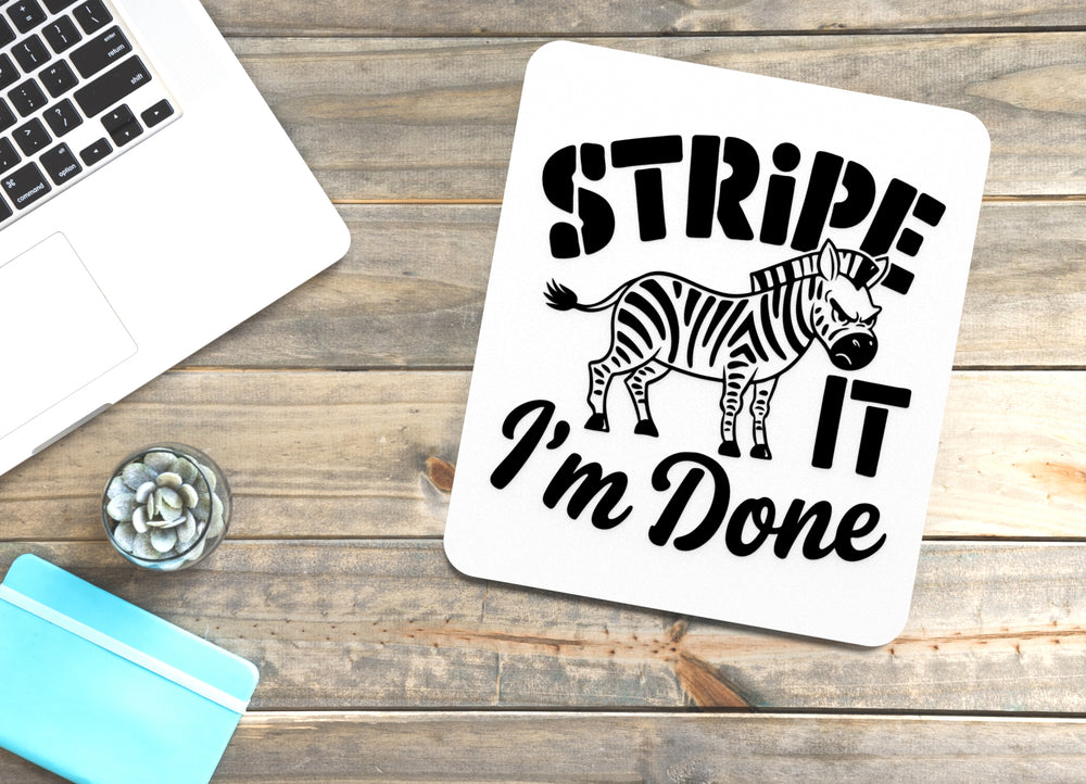 
  
  Stripe It I'm Done | Funny sign For Home or Office
  
