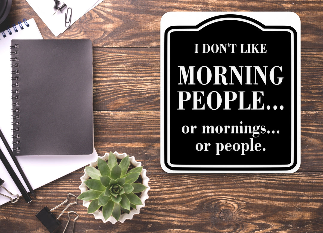 I Don't Like Morning People | Funny sign For Home or Office