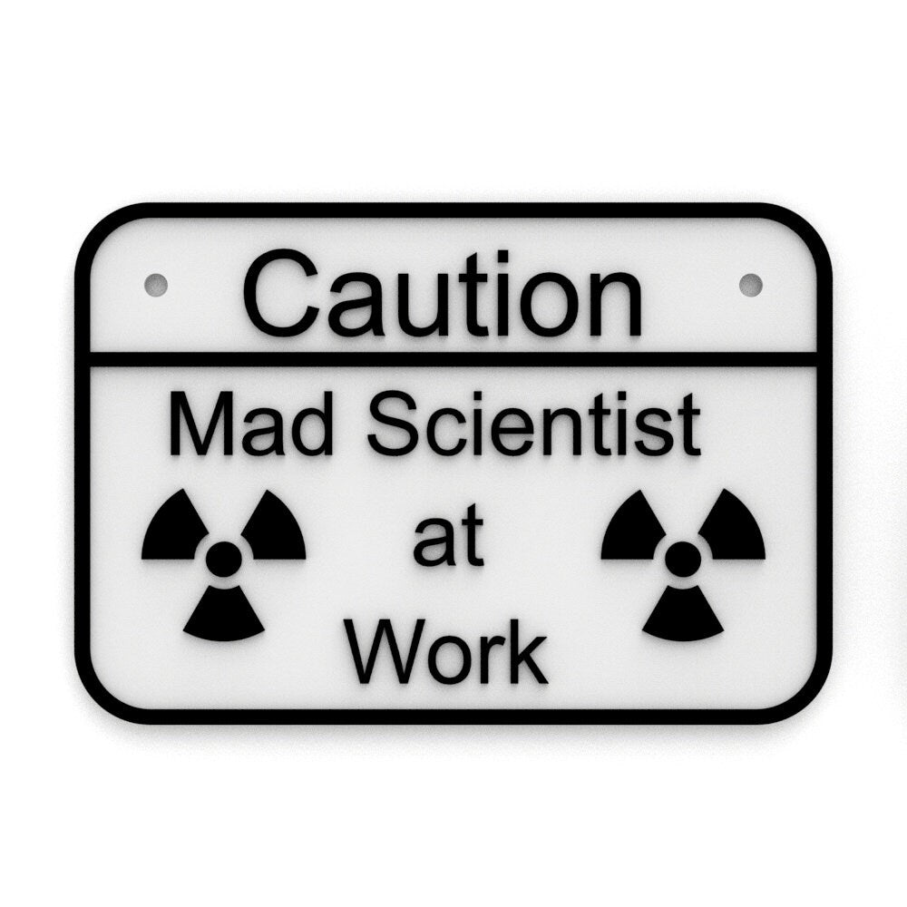 
  
  Funny Sign | Caution: Mad Scientist at Work
  
