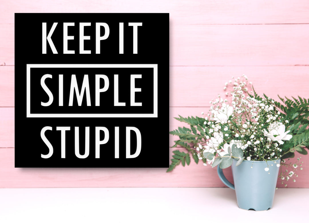 Keep It Simple Stupid | Funny sign For Home or Office