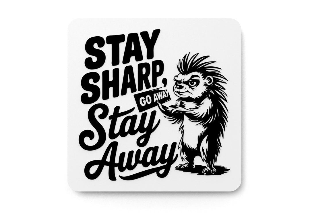
  
  Stay Sharp Go Away Stay Away | Funny sign For Home or Office
  
