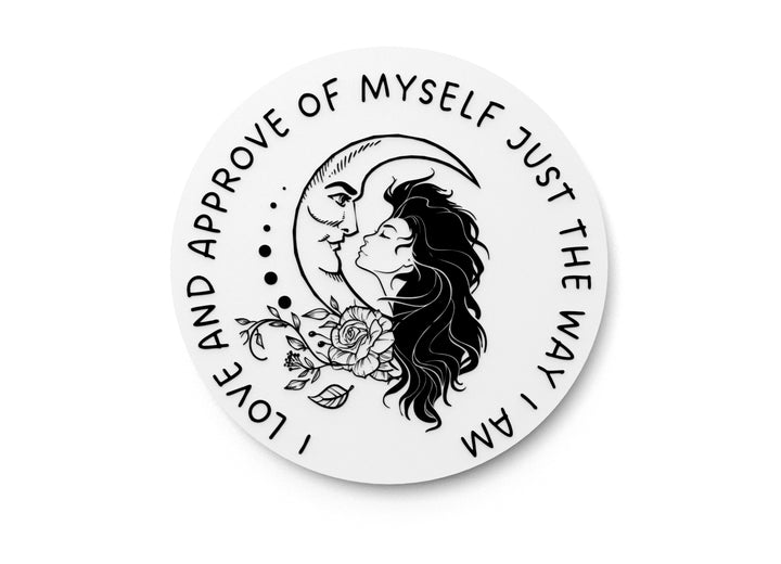 I Love And Approve Of Myself Just The Way I Am | Funny Sign for Home or Office