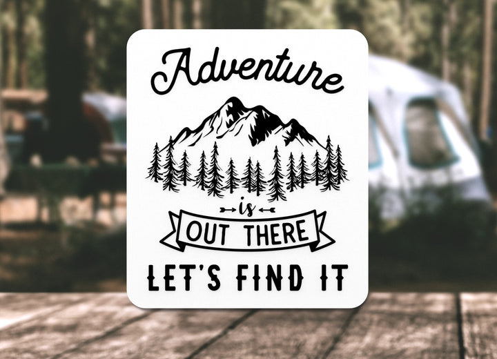Adventure Is Out There Let's Find It | Funny sign For Home or Office