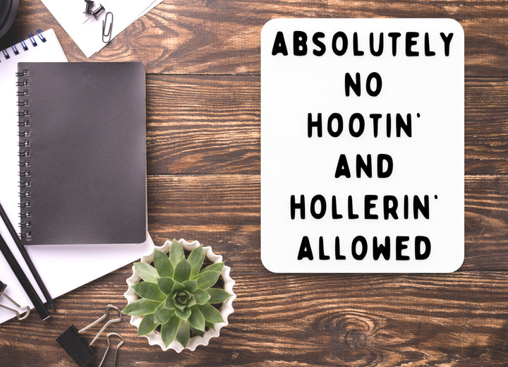 Absolutely No Hootin And Hollerin Allowed | Funny Sign for Home or Office
