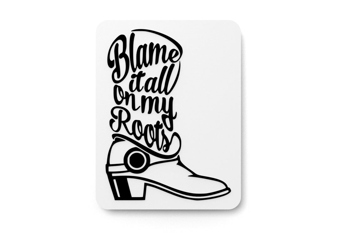 
  
  Blame It All On My Roots | Funny sign For Home or Office
  
