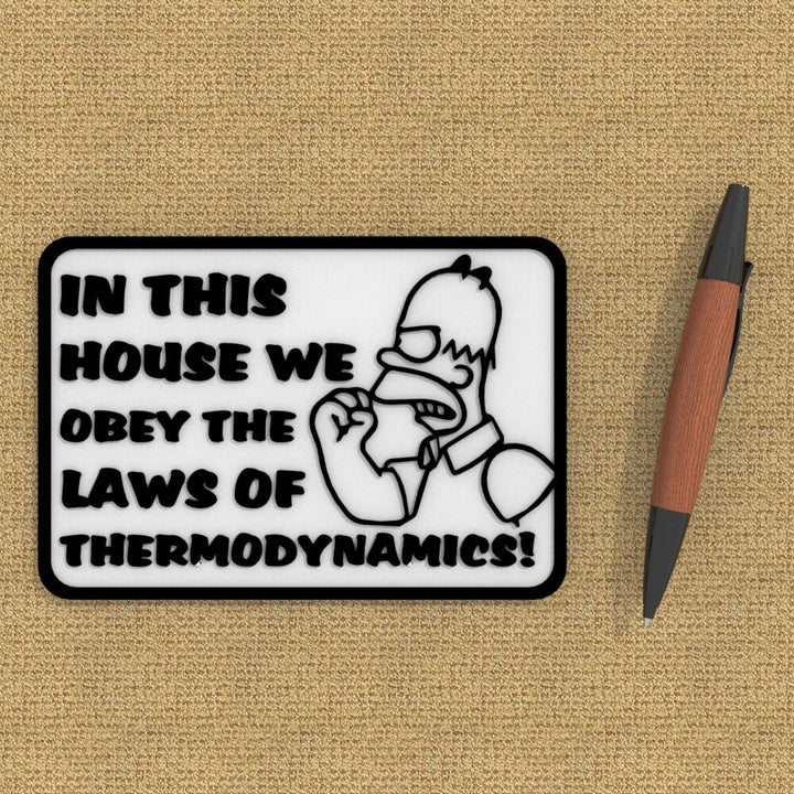 Funny Sign | In This House We Obey The Law Of Thermodynamics!
