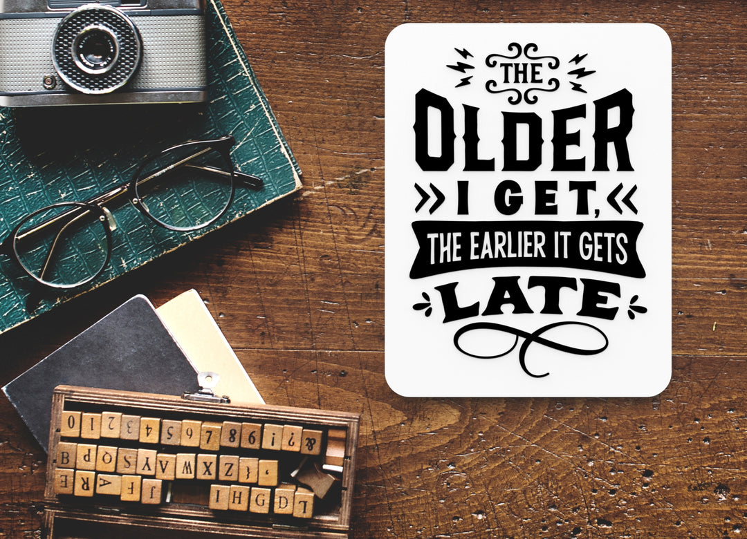 Bold 3D Printed I Get Late Older People Wall Art – Durable PLA Sign For Office